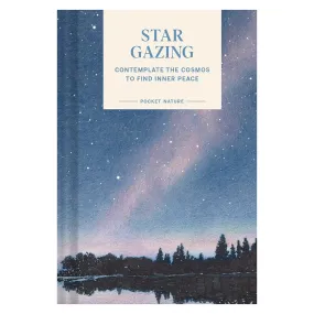 Pocket Nature Series: Stargazing: Contemplate the Cosmos to Find Inner Peace